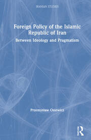 Foreign Policy of the Islamic Republic of Iran: Between Ideology and Pragmatism book cover