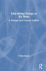 Educational Design in Six Steps: A Strategic and Practical Scaffold book cover