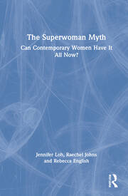 The Superwoman Myth: Can Contemporary Women Have It All Now? book cover