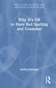 Why It's OK to Have Bad Spelling and Grammar book cover