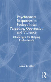 Psychosocial Responses to Sociopolitical Targeting, Oppression and Violence: Challenges for Helping Professionals book cover
