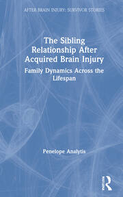 The Sibling Relationship After Acquired Brain Injury: Family Dynamics Across the Lifespan book cover