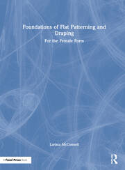 Foundations of Flat Patterning and Draping: For the Female Form book cover
