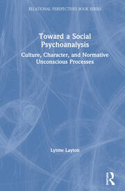 Toward a Social Psychoanalysis: Culture, Character, and Normative Unconscious Processes book cover