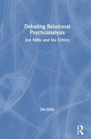 Debating Relational Psychoanalysis: Jon Mills and his Critics book cover