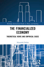 The Financialized Economy: Theoretical Views and Empirical Cases book cover