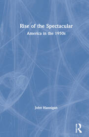 Rise of the Spectacular: America in the 1950s book cover