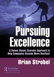 Pursuing Excellence: A Values-Based, Systems Approach to Help Companies Become More Resilient book cover