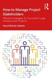 How to Manage Project Stakeholders: Effective Strategies for Successful Large Infrastructure Projects book cover
