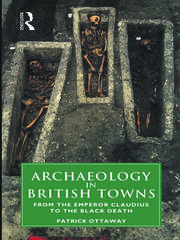 Archaeology in British Towns: From the Emperor Claudius to the Black Death book cover