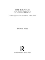The Erosion of Childhood: Childhood in Britain 1860-1918 book cover