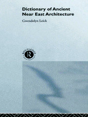 A Dictionary of Ancient Near Eastern Architecture book cover