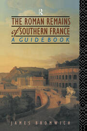 The Roman Remains of Southern France: A Guide Book book cover