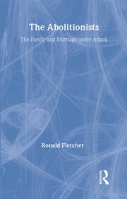 The Abolitionists: The Family and Marriage under Attack book cover
