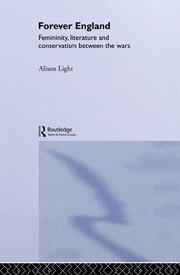 Forever England: Femininity, Literature and Conservatism Between the Wars book cover
