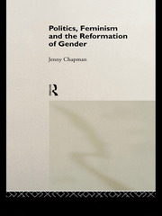 Politics, Feminism and the Reformation of Gender book cover