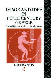 Image and Idea in Fifth Century Greece: Art and Literature After the Persian Wars book cover