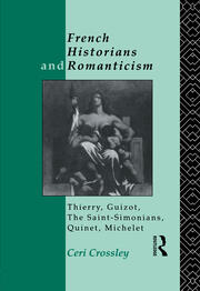 French Historians and Romanticism: Thierry, Guizot, the Saint-Simonians, Quinet, Michelet book cover