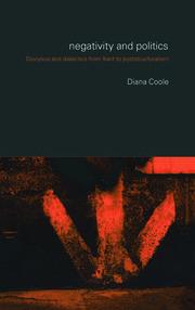 Negativity and Politics: Dionysus and Dialectics from Kant to Poststructuralism book cover