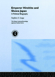 Emperor Hirohito and Showa Japan: A Political Biography book cover