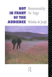 Not in Front of the Audience: Homosexuality On Stage book cover