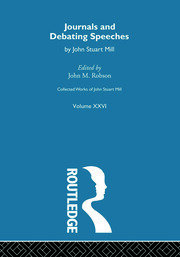 Collected Works of John Stuart Mill: XXVI. Journals and Debating Speeches Vol A book cover