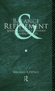 Balance and Refinement: Beyond Coherence Methods of Moral Inquiry book cover