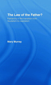 The Law of the Father?: Patriarchy in the transition from feudalism to capitalism book cover
