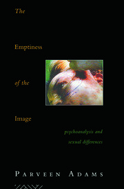 The Emptiness of the Image: Psychoanalysis and Sexual Differences book cover