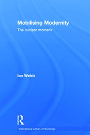 Mobilising Modernity: The Nuclear Moment book cover