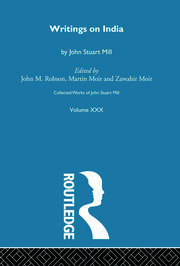 Collected Works of John Stuart Mill: XXX. Writings on India book cover