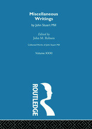 Collected Works of John Stuart Mill: XXXI. Miscellaneous Writings book cover