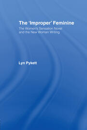 The 'Improper' Feminine: The Women's Sensation Novel and the New Woman Writing book cover