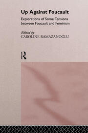 Up Against Foucault: Explorations of Some Tensions Between Foucault and Feminism book cover