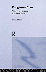 Dangerous Classes: The Underclass and Social Citizenship book cover