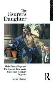 The Usurer's Daughter: Male Friendship and Fictions of Women in 16th Century England book cover