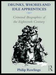 Drunks, Whores and Idle Apprentices: Criminal Biographies of the Eighteenth Century book cover