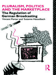 Pluralism, Politics and the Marketplace: The Regulation of German Broadcasting book cover