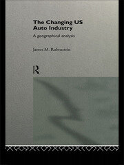 The Changing U.S. Auto Industry: A Geographical Analysis book cover