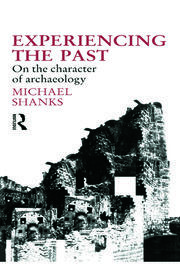 Experiencing the Past: On the Character of Archaeology book cover