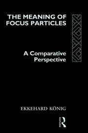 The Meaning of Focus Particles: A Comparative Perspective book cover