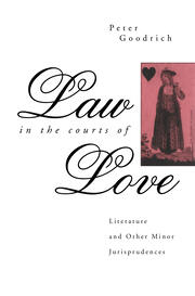 Law in the Courts of Love: Literature and Other Minor Jurisprudences book cover