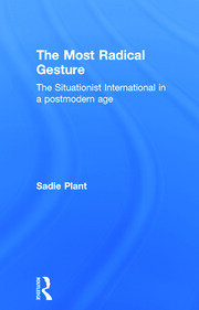 The Most Radical Gesture: The Situationist International in a Postmodern Age book cover