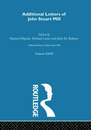 Collected Works of John Stuart Mill: XXXII. Additional Letters book cover