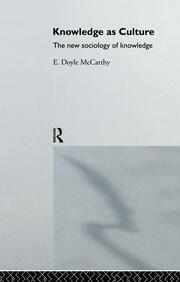 Knowledge as Culture: The New Sociology of Knowledge book cover