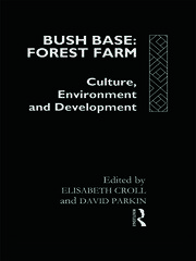Bush Base, Forest Farm: Culture, Environment, and Development book cover