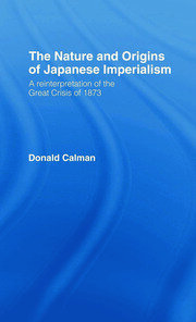 The Nature and Origins of Japanese Imperialism: A Re-interpretation of the 1873 Crisis book cover