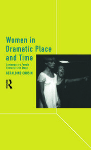 Women in Dramatic Place and Time: Contemporary Female Characters on Stage book cover