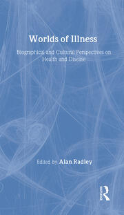 Worlds of Illness: Biographical and Cultural Perspectives on Health and Disease book cover