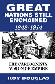 Great Nations Still Enchained: The Cartoonists' Vision of Empire 1848-1914 book cover